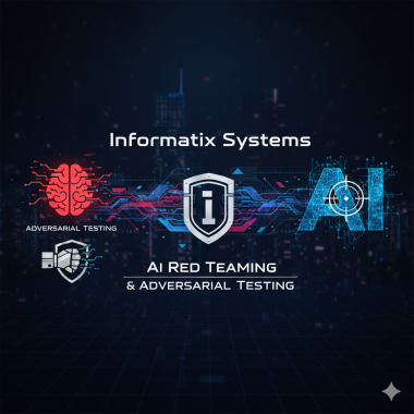 Informatix Systems AI Red Teaming & Adversarial Testing